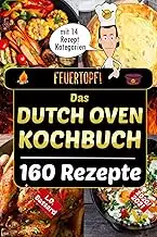 Feuertopf! - Das Dutch Oven Kochbuch 2020/21: XXL Rezeptbuch mit 14 Kategorien | leckere Black Po...
